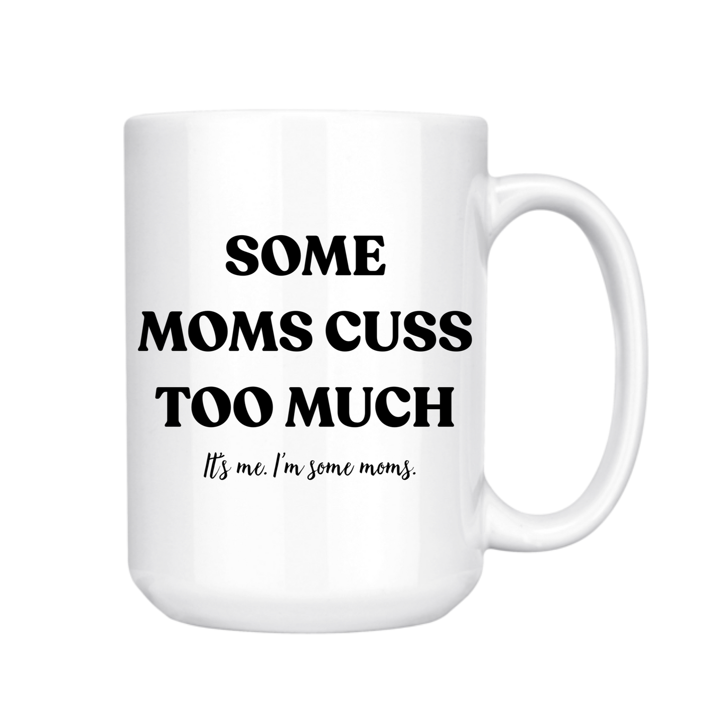Some Moms Cuss Too Much Mug