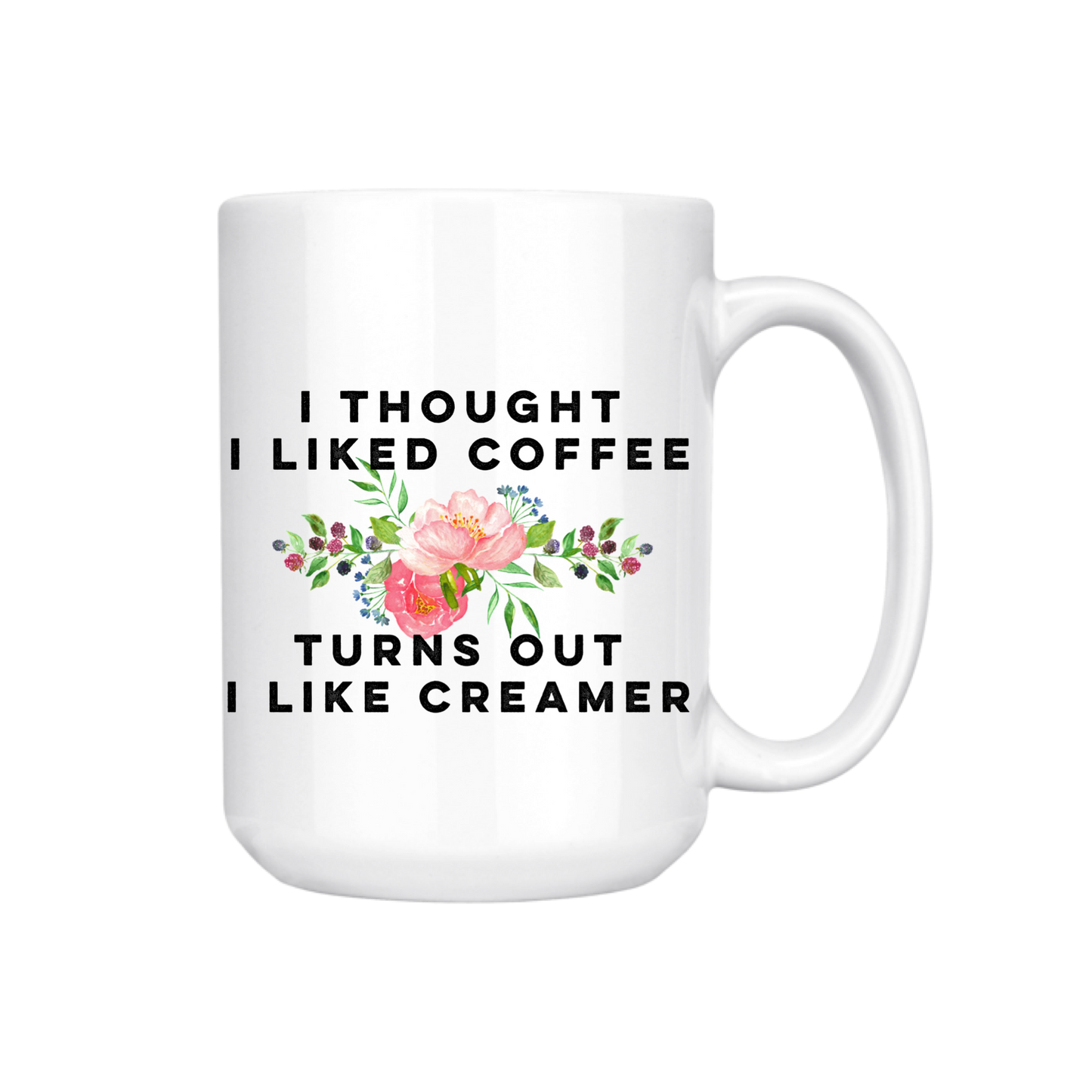 I Thought I Liked Coffee Funny Mug