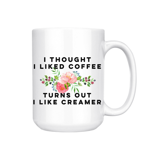I Thought I Liked Coffee Funny Mug