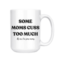 Some Moms Cuss Too Much Mug