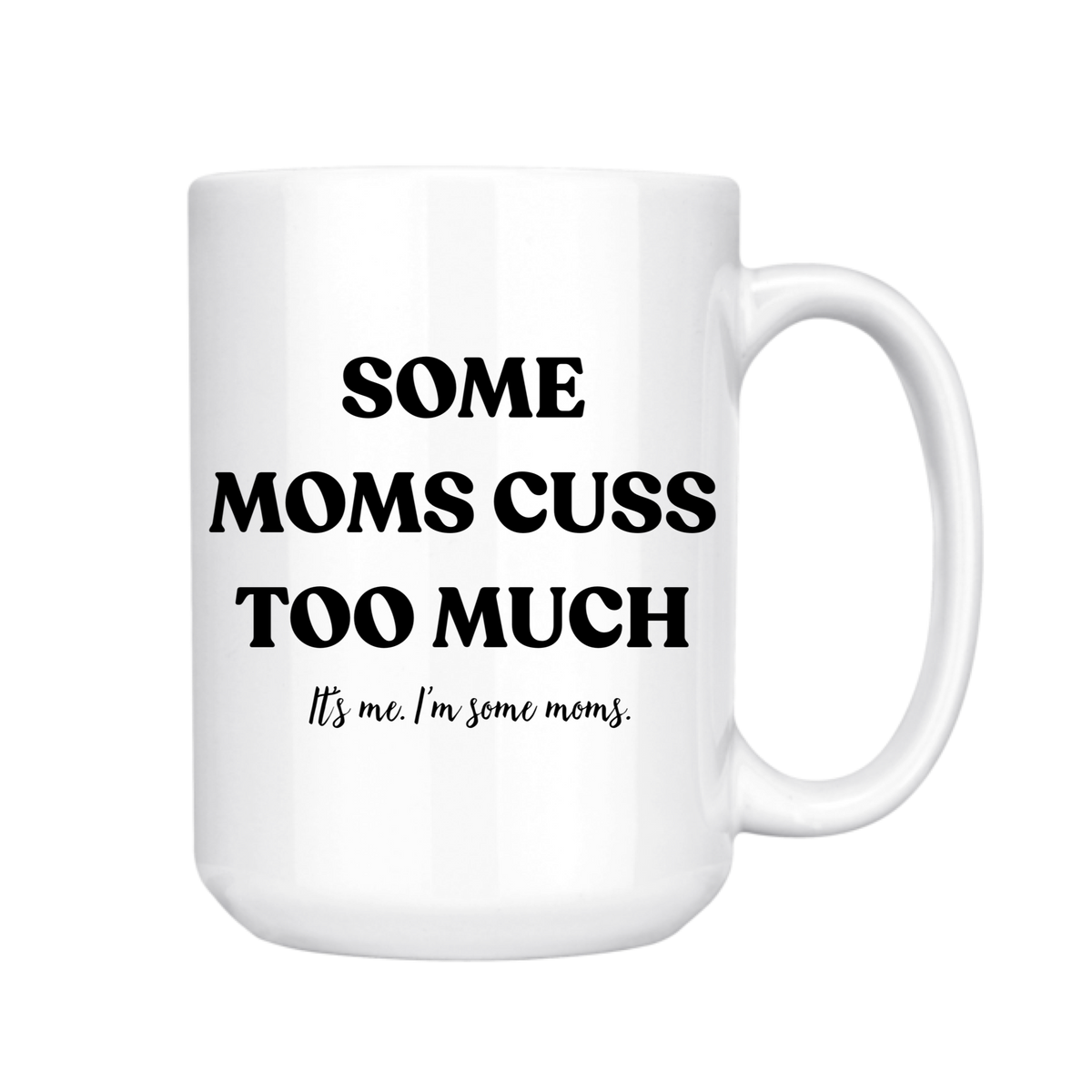 Some Moms Cuss Too Much Mug