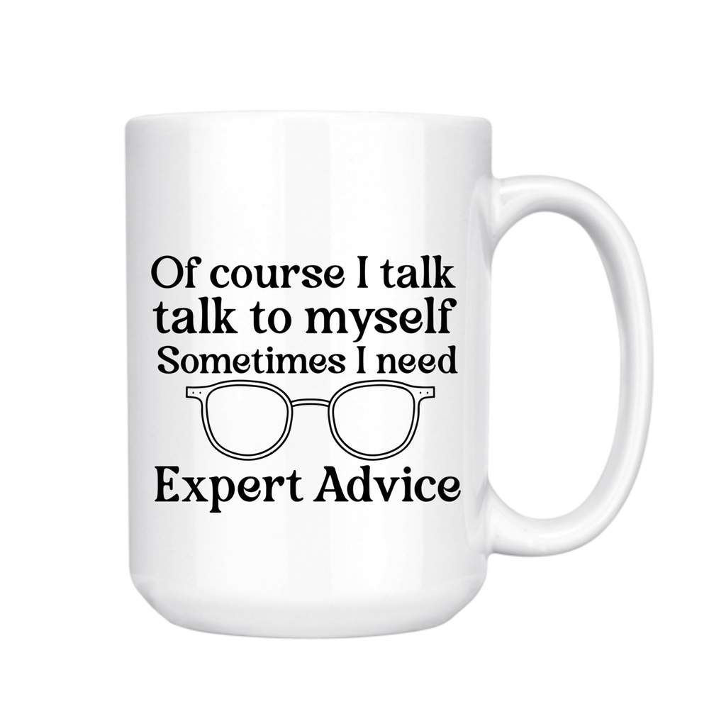 Of Course I Talk To Myself - Funny Coffee Mug