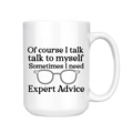 Of Course I Talk To Myself - Funny Coffee Mug