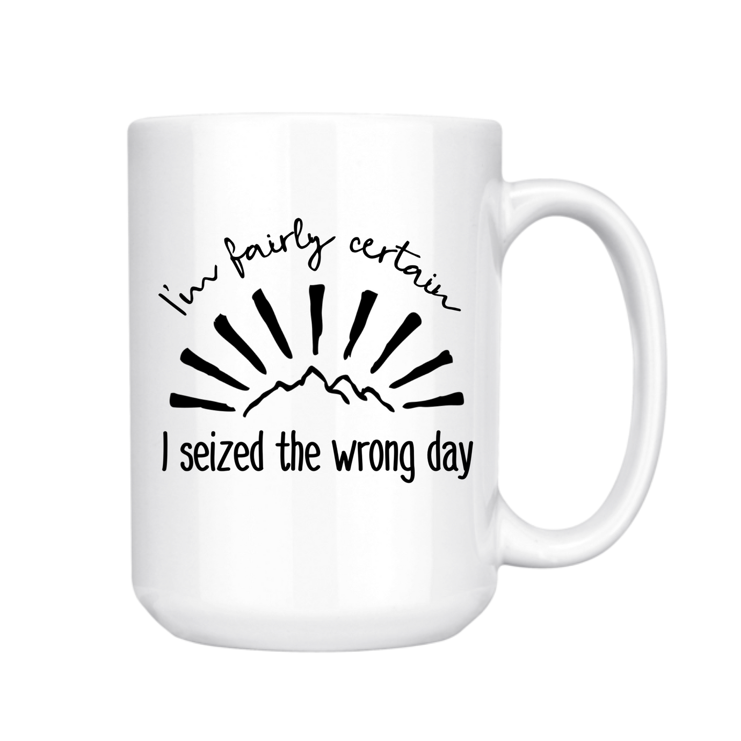 Seized the Wrong Day Coffee Mug