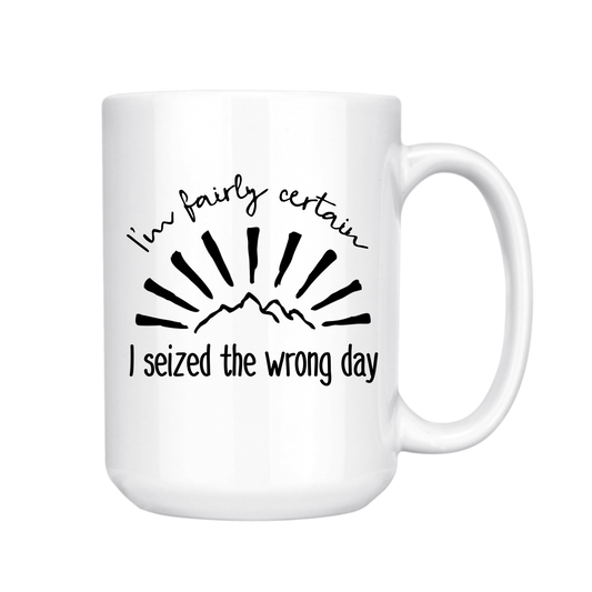 Seized the Wrong Day Coffee Mug