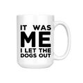 Who Let The Dogs Out Funny Mug