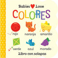 Babies Love Colores (Spanish Edition) Lift-a-Flap Board Book