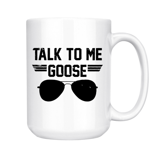 Talk To Me Goose Coffee Mug