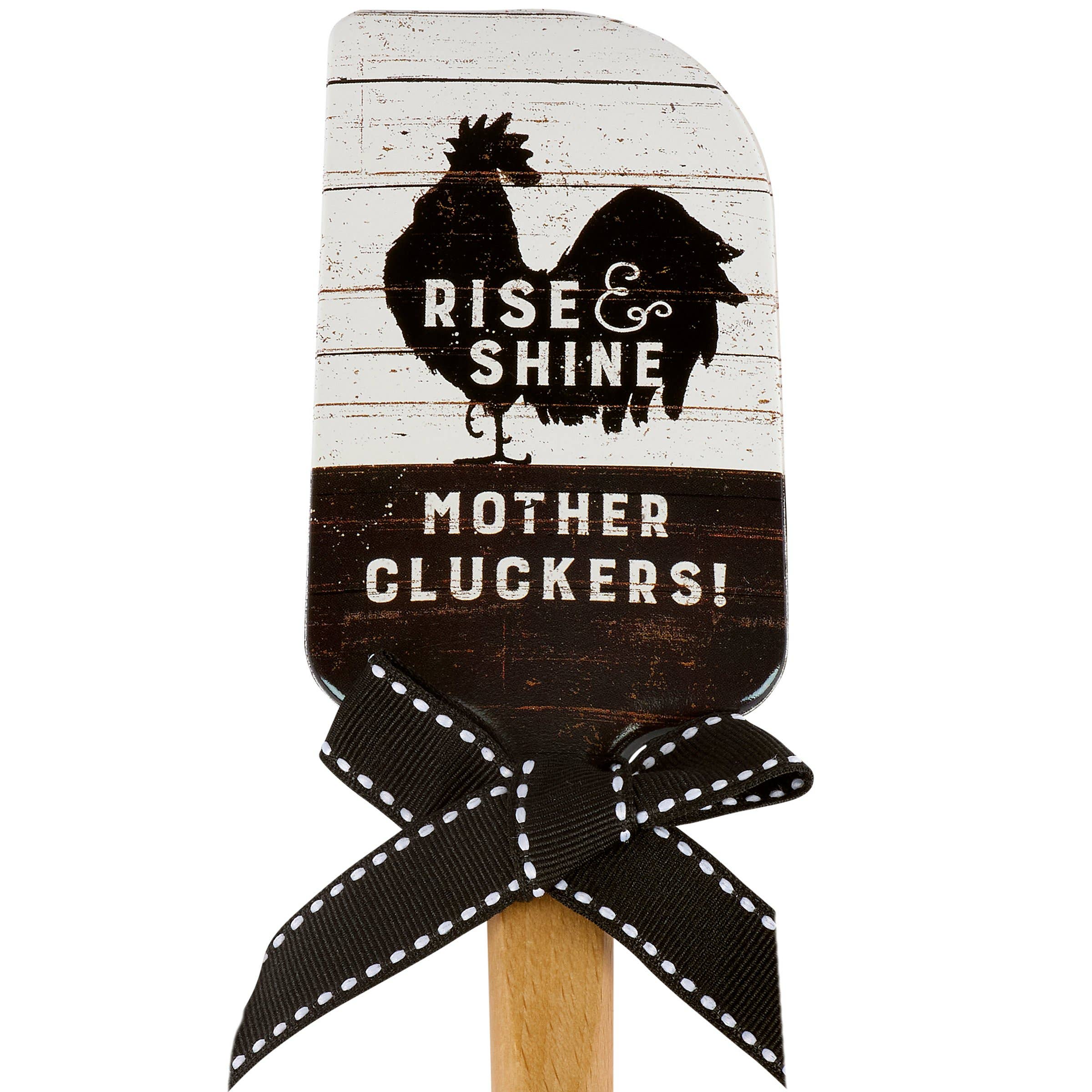 Rise & Shine Mother Cluckers Spatula